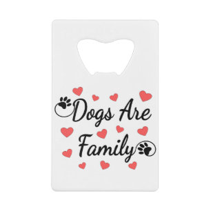 Dogs Are Family Typography For Dog Lovers Credit Card Bottle Opener