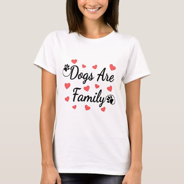 Dogs Are Family Typography For Dog Lovers T-Shirt (Front)