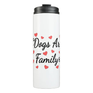 Dogs Are Family Typography For Dog Lovers Thermal Tumbler