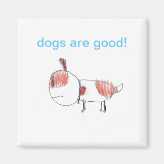 dogs are good! Magnets