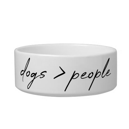 Dogs are Greater than People  Script Dog Lover  Bowl