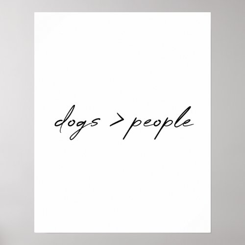 Dogs are Greater than People  Script Dog Lover Poster