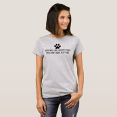 Dogs are like potato chips Funny Saying T-Shirt (Front Full)