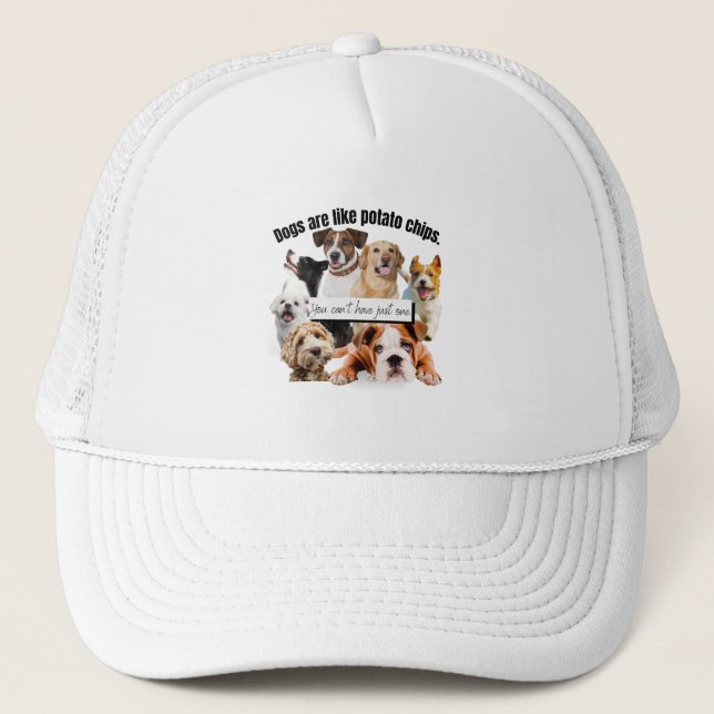 dogs are like potato chips, you can't just have trucker hat (Front)