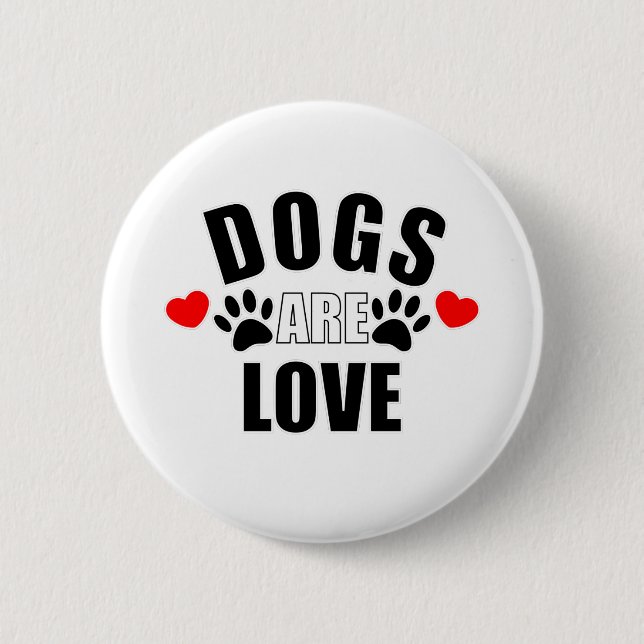 Dogs Are Love Button (Front)