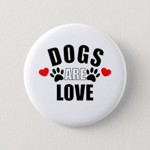 Dogs Are Love Button
