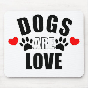 Dogs Are Love Mouse Pad