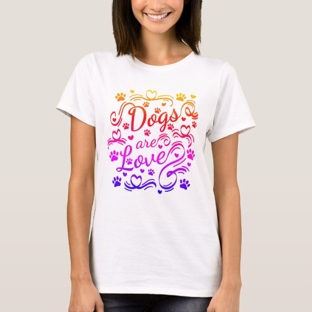 Dogs Are Love Paws And Hearts Typography T-Shirt (Front)