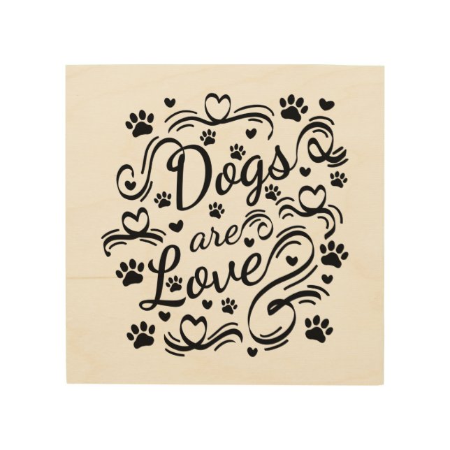 Dogs Are Love Paws And Hearts Typography Wood Wall Art (Front)