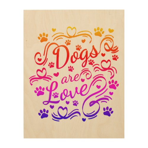 Dogs Are Love Paws And Hearts Typography Wood Wall Art