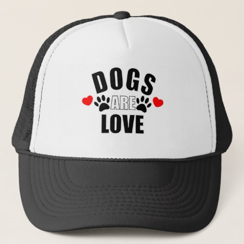 Dogs Are Love Trucker Hat