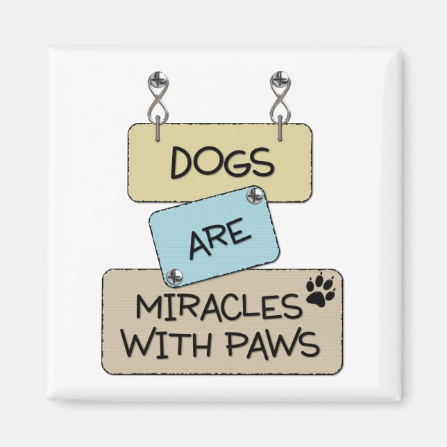 Dogs are Miracles with paws square magnet (Front)