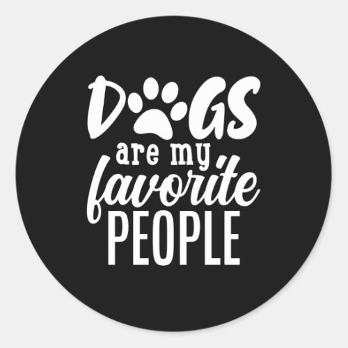 dogs are my favorite people classic round sticker