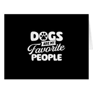 Dogs Are My Favorite People - Dog Owner Dog Lover Cards