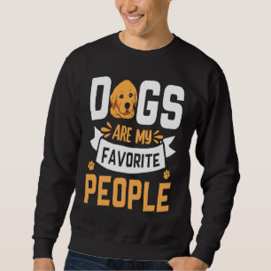 Dogs are my favorite People Golden Retriever  Sayi Sweatshirt