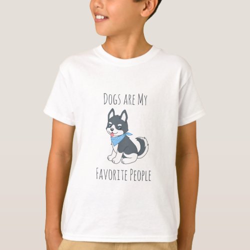 Dogs are my Favorite People Husky Puppy Dog T_Shirt