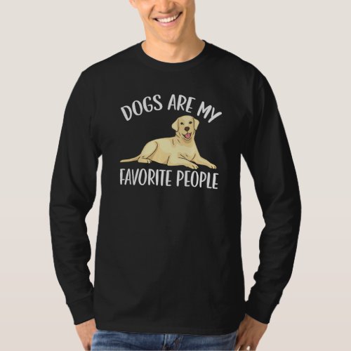 Dogs Are My Favorite People Labrador Retriever Dog T_Shirt