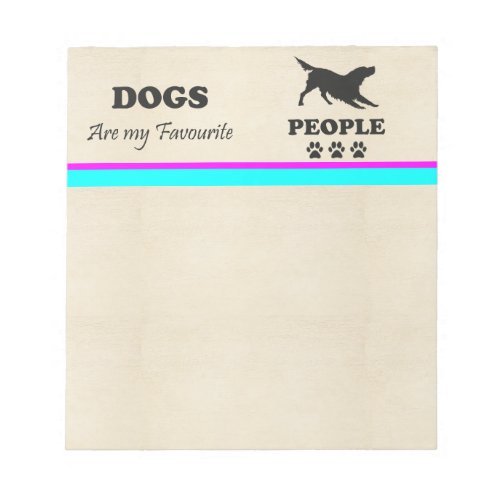 Dogs Are My Favorite People Notepad