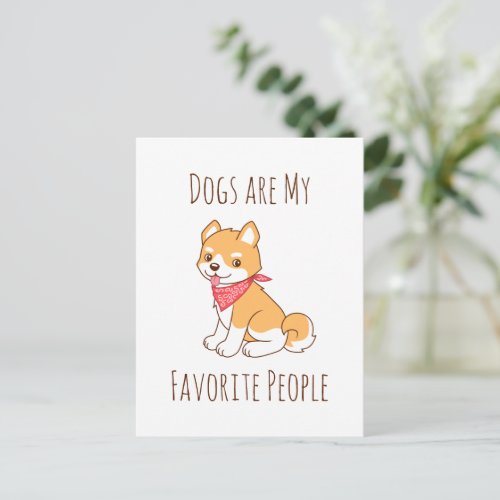 Dogs are my Favorite People Puppy Dog Shiba Inu Postcard