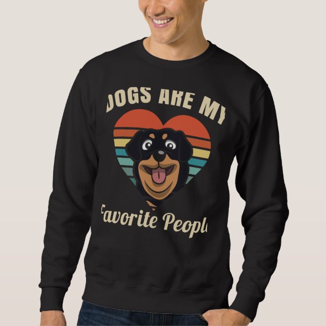 Dogs Are My Favorite People Rottweiler Sweatshirt (Front)