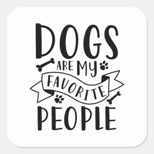 Dogs Are My Favorite People Square Sticker