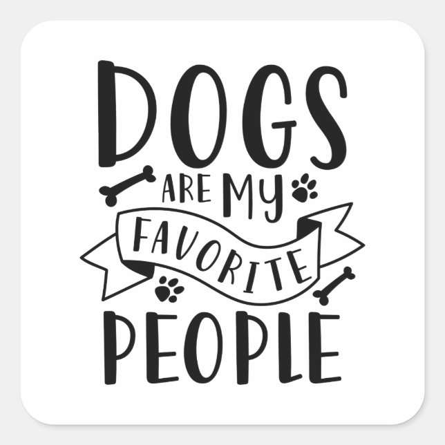 Dogs Are My Favorite People Square Sticker (Front)