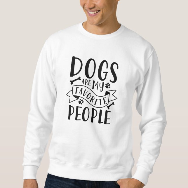 Dogs Are My Favorite People Sweatshirt (Front)