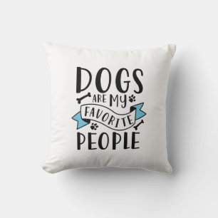 Dogs Are My Favorite People Throw Pillow