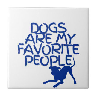 Dogs are my favorite people Tile