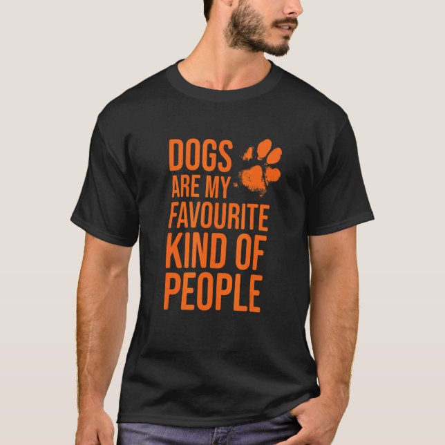 Dogs are my favourite kind of people   Dog  1 T-Shirt (Front)
