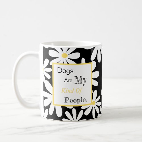 Dogs Are my Kind Of People Modern Daisy Coffee Mug