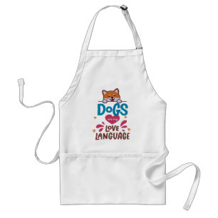 Dogs Are My Love Language Adult Apron