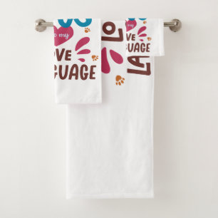 Dogs Are My Love Language Bath Towel Set