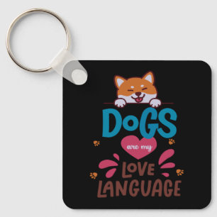 Dogs Are My Love Language Keychain