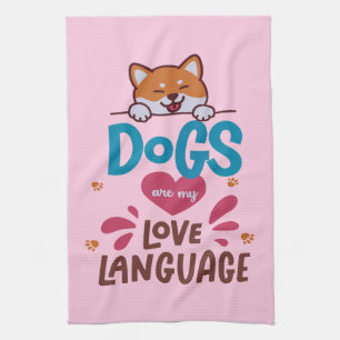 Dogs Are My Love Language Kitchen Towel