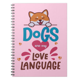 Dogs Are My Love Language Notebook