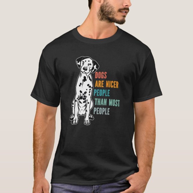 Dogs Are Nicer People Than Most People Dalmatian D T-Shirt (Front)
