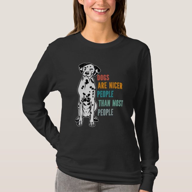 Dogs Are Nicer People  Than Most People  Dalmatian T-Shirt (Front)