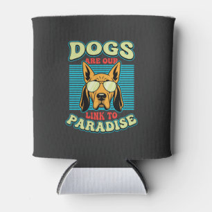 Dogs Are Our Link to Paradise Retro Vector Can Cooler