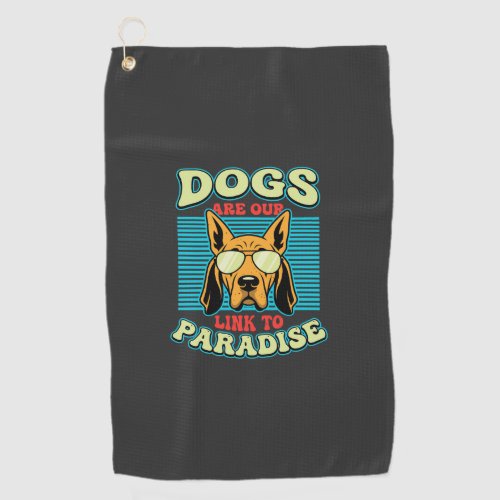 Dogs Are Our Link to Paradise Retro Vector Golf Towel