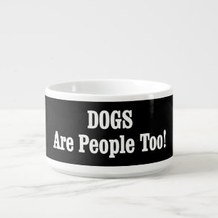 DOGS Are People Too! Bowl