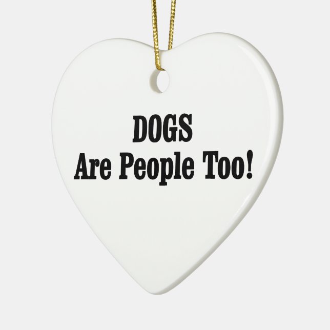DOGS Are People Too! Ceramic Ornament (Left)