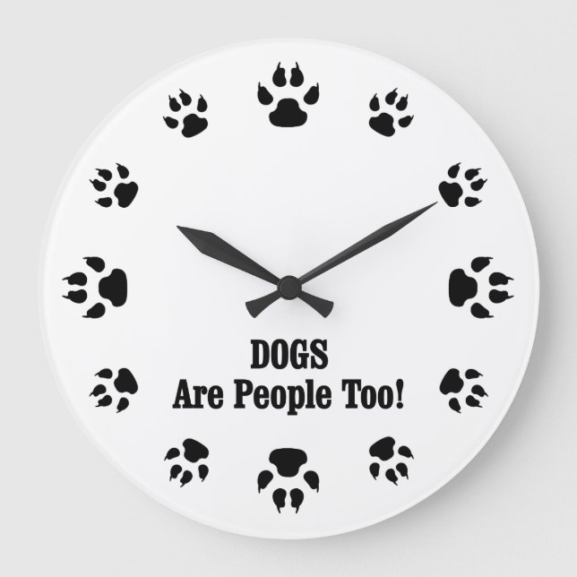 DOGS Are People Too! Large Clock (Front)