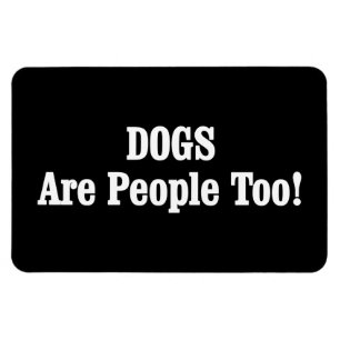 DOGS Are People Too! Magnet
