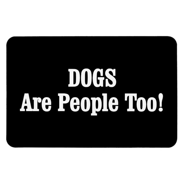 DOGS Are People Too! Magnet (Horizontal)