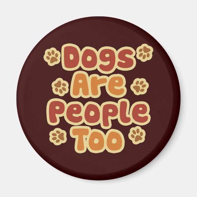 Dogs Are People Too Magnet (Front)