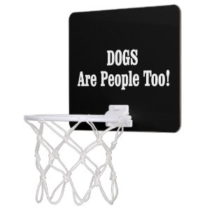 DOGS Are People Too! Mini Basketball Hoop