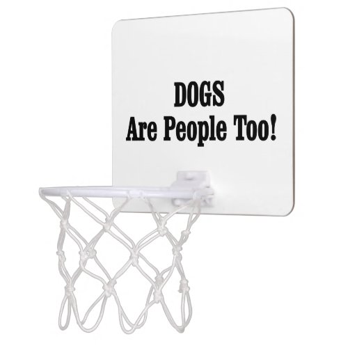 DOGS Are People Too Mini Basketball Hoop