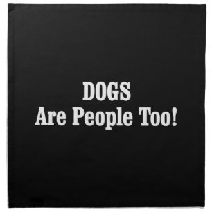 DOGS Are People Too! Napkin