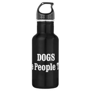 DOGS Are People Too! Stainless Steel Water Bottle